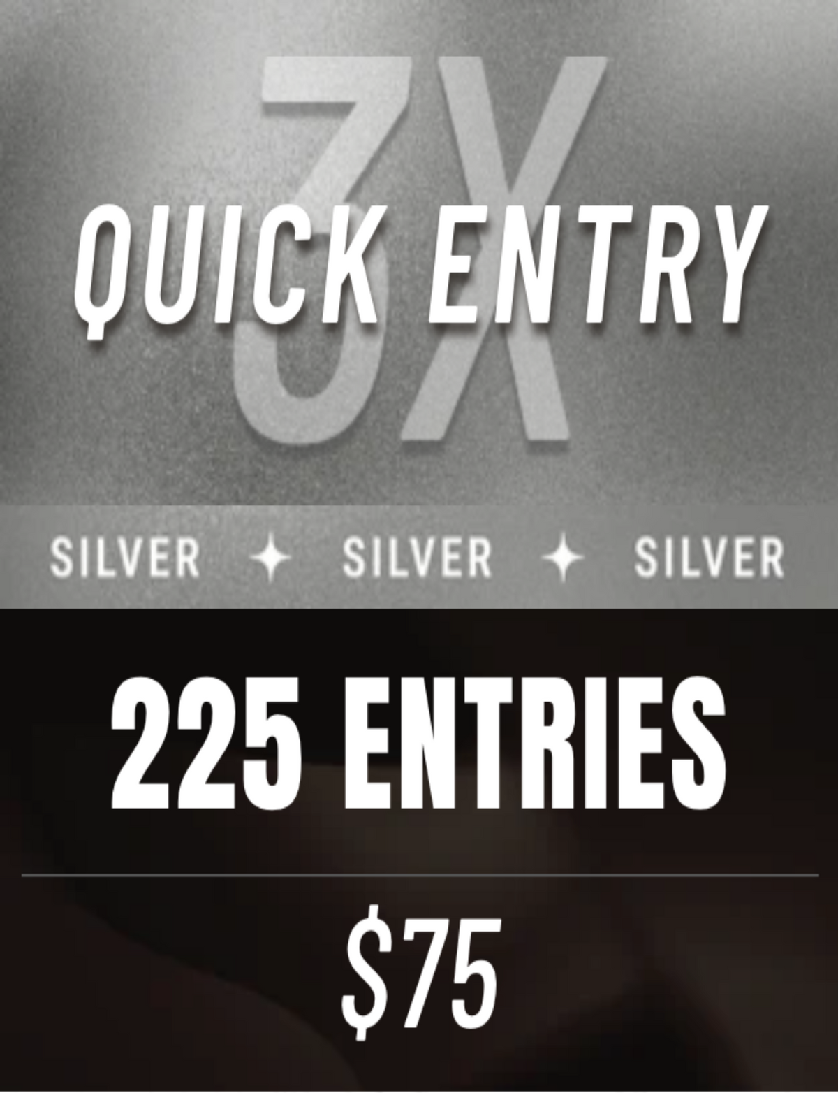 3X SILVER - QUICK ENTRY